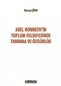 Axel Honneth'in Toplum Felsefesinde Tanınma ve Özgürlük