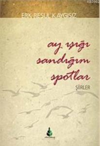 Ay Işığı Sandığım Spotlar; Şiirler