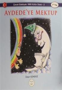 Aydede'ye Mektup - Çocuk Edebiyatı /Milli Kültür Dizisi 2