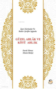 Ayet-i Kerimeler ve Hadis-i Şerifler Işığında Güzel Ahlak ve Kötü Ahlak