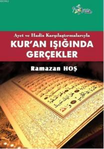Ayet ve Hadis Karşılaştırmalarıyla Kuran Işığında Gerçekler