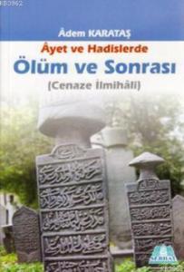 Ayet ve Hadislerde Ölüm ve Sonrası; (Cenaze İlmihali)