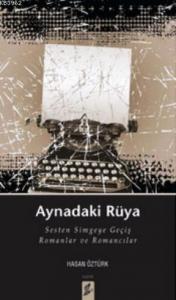 Aynadaki Rüya; Sesten Simgeye Geçiş Romanlar ve Romancılar