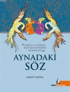 Aynadaki Söz; Farsça ve Türkçe Bazı Mesnavilerin Mukayesesi