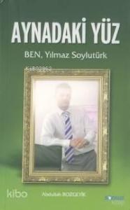 Aynadaki Yüz; Ben, Yılmaz Soylutürk