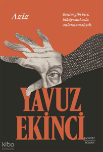 Aziz;Benim Gibi Biri, Hikayesini Asla Anlatmamalıydı.