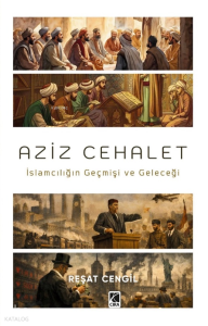 Aziz Cehalet;İslamcılığın Geçmişi ve Geleceği