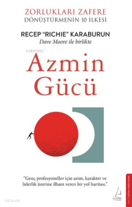 Azmin Gücü  ;Zorlukları Zafere Dönüştürmenin 10 İlkesi