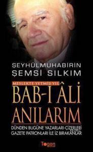 Bab-ı Ali Anılarım - Meslekte Yetmiş Yıl; Dünden Bugüne Yazarları-Çizerleri - Gazete Patronları ile İz Bırakanlar