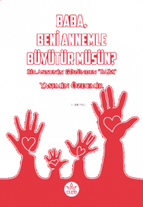 Baba, Beni Annemle Büyütür Müsün ?