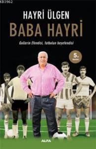 Baba Hayri; Gollerin Efendisi, Futbolun Beyefendisi