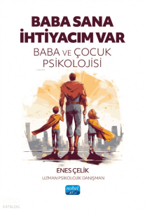 Baba Sana İhtiyacım Var - Baba ve Çocuk Psikolojisi