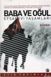 Baba ve Oğul - Efsanevi Yaşamları; Zeytun, Şar, Hacın, Feke, Kozan, Misis, Osmaniye, Kadirli Hattında Düşmanla Savaşan Göksun'lu Kuva-i