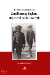 Babamın Kumandanı Genel Kurmay Başkanı Orgeneral Salih Omurtak