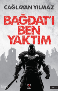 Bağdat'ı Ben Yaktım