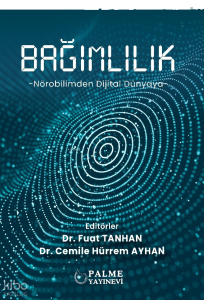 Bağımlılık;Nörobilimden Dijital Dünyaya