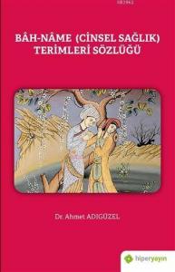 Bah-Name (Cinsel Sağlık) Terimleri Sözlüğü