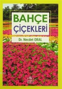 Bahçe Çiçekleri Üretimi, Bakımı ve Kullanımları