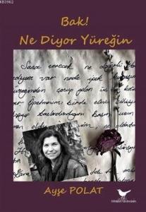 Bak! Ne Diyor Yüreğin