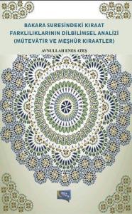 Bakara Suresindeki Kiraat Farkliliklarinin Dilbilimsel Analizi; (Mütevâtir Ve Meşhûr Kiraatler)