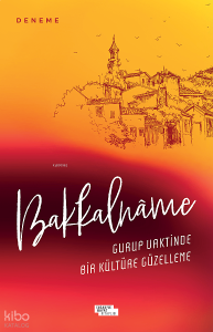 Bakkalnâme;Gurup Vaktinde Bir Kültüre Güzelleme