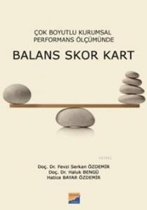 Balans Skor Kart; Çok Boyutlu Kurumsal Performans Ölçümünde