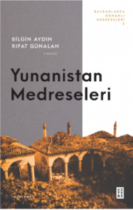 Balkanlarda Osmanlı Medreseleri 2;Yunanistan Medreseleri