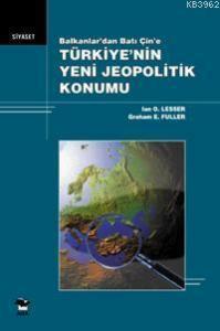 Balkanlar'dan Batı Çin'e Türkiye'nin Yeni Jeopolitik Konumu