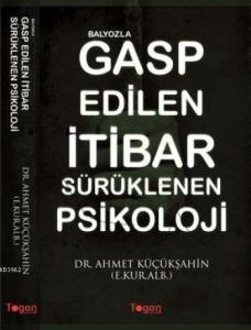 Balyozla Gasp Edilen İtibar Sürüklenen Psikoloji