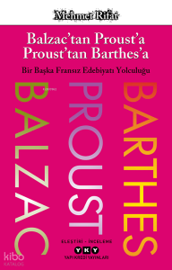 Balzac’tan Proust’a Proust’tan Barthes’a;Bir Başka Fransız Edebiyatı Yolculuğu
