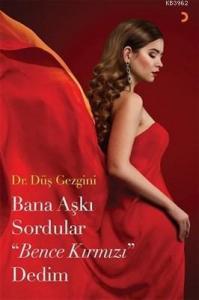 Bana Aşkı Sordular Bence Kırmızı Dedim