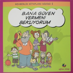 Bana Güven Vermeni Bekliyorum - Rehberlik Kitapları Dizisi 1