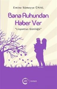 Bana Ruhundan Haber Ver; "Lisyantus Günlüğü"