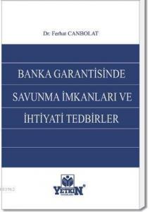 Banka Garantisinde Savunma İmkânları ve İhtiyati Tedbirler
