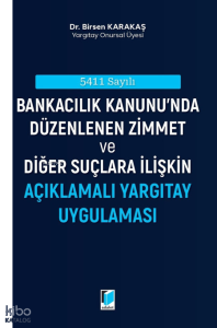 Bankacılık Kanunu'nda Düzenlenen Zimmet ve Diğer Suçlara İlişkin Açıklamalı Yargıtay Uygulaması;5411 Sayılı