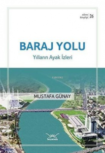 Baraj Yolu - Yılların Ayak İzleri