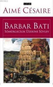 Barbar Batı; Sömürgecilik Üzerine Söylev