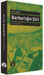 Barbarlığın Şiiri; Şiire Yeni Bir Açı