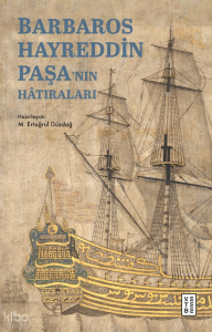 Barbaros Hayreddin Paşa’nın Hâtıraları;Gazavât-ı Hayreddin Paşa