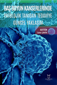 Baş Boyun Kanserlerinde Patolojik Tanıdan Tedaviye Güncel Yaklaşım