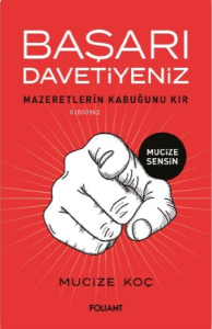 Başarı Davetiyeniz;Mazeretlerin Kabuğunu Kır