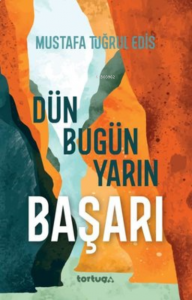 Başarı: Dün, Bugün, Yarın