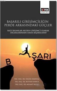 Başarılı Girişimciliğin Perde Arkasındaki Güçler; Bazı İnsanlar Neden Girişimci Olarak Diğerlerinden Daha Başarılıdır?