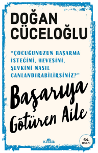 Başarıya Götüren Aile;"Çocuğunuzun Başarma İsteğini, Hevesini, Şevkini Nasıl Canlandırabilirsiniz?"