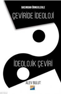 Basından Örneklerle Çeviride İdeoloji İdeolojik Çeviri