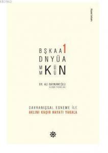 Başka Bir Dünya Mümkün; Davranışsal Esneme ile Aklını Kaçır Hayatı Yakala