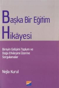Başka Bir Eğitim Hikayesi Bireyin Gelişimi Toplum ve Doğa Etkileşimi Üzerine Sorgulamalar