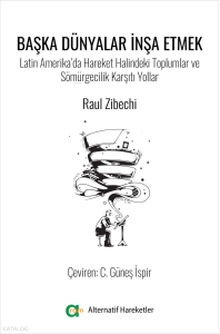 Başka Dünyalar İnşa Etmek-Latin Amerika’da Hareket Halindeki Toplumlar ve Sömürgecilik Karşıtı Yollar
