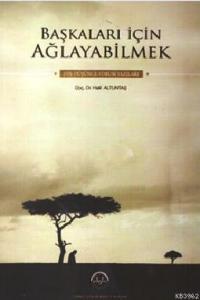 Başkaları İçin Ağlayabilmek