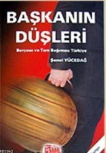 Başkanın Düşleri; Borçsuz ve Tam Bağımsız Türkiye
